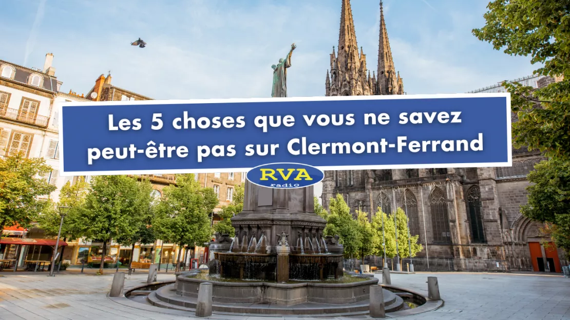 Les 5 choses que vous ne savez peut-être pas sur Clermont-Ferrand