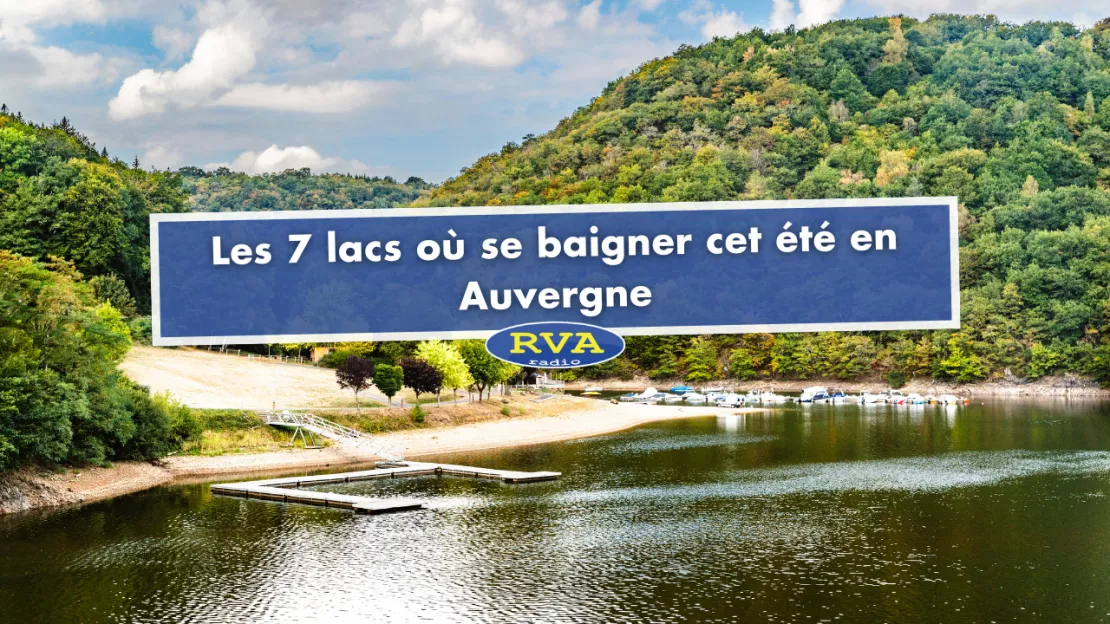 Les 7 lacs où se baigner cet été en Auvergne