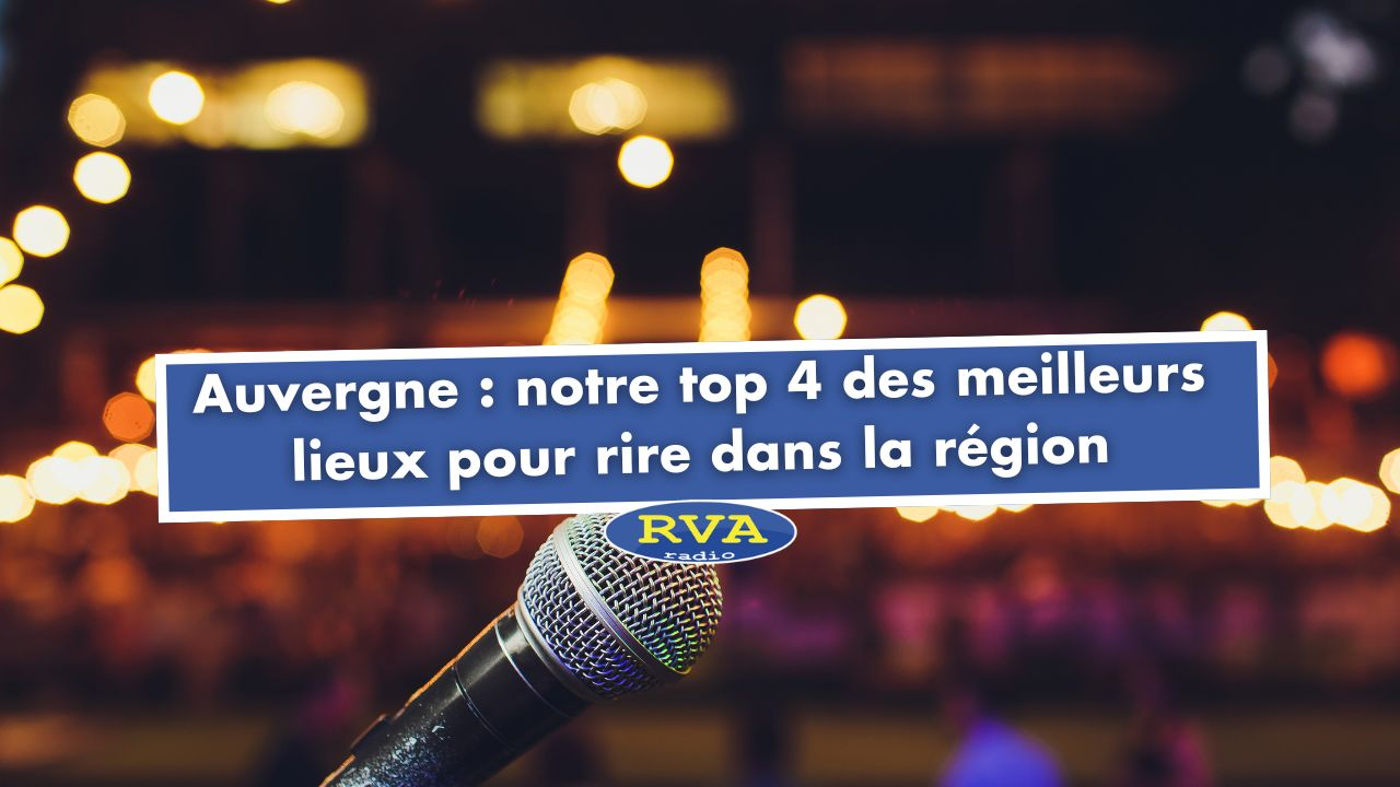 Auvergne : notre top 4 des meilleurs lieux pour rire dans la région