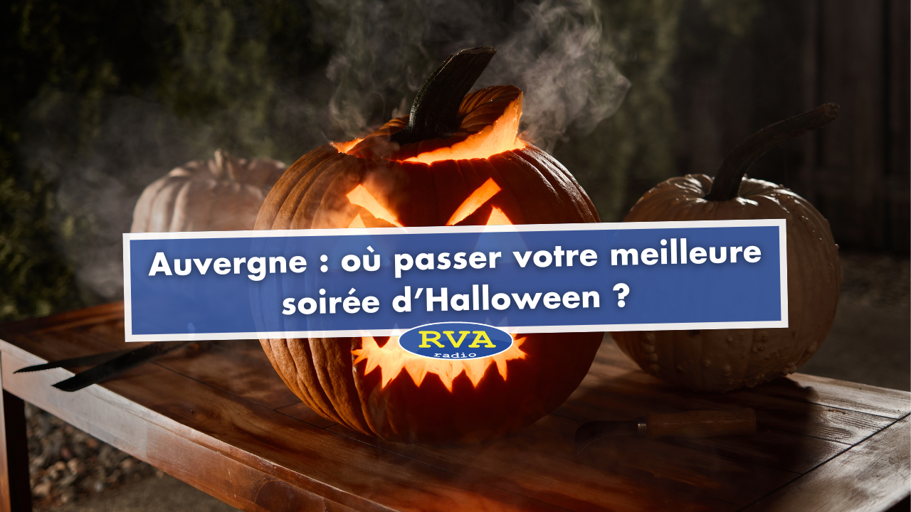 Auvergne : où passer votre meilleure soirée d'Halloween ? Auvergne : où passer votre meilleure soirée d'Halloween ?