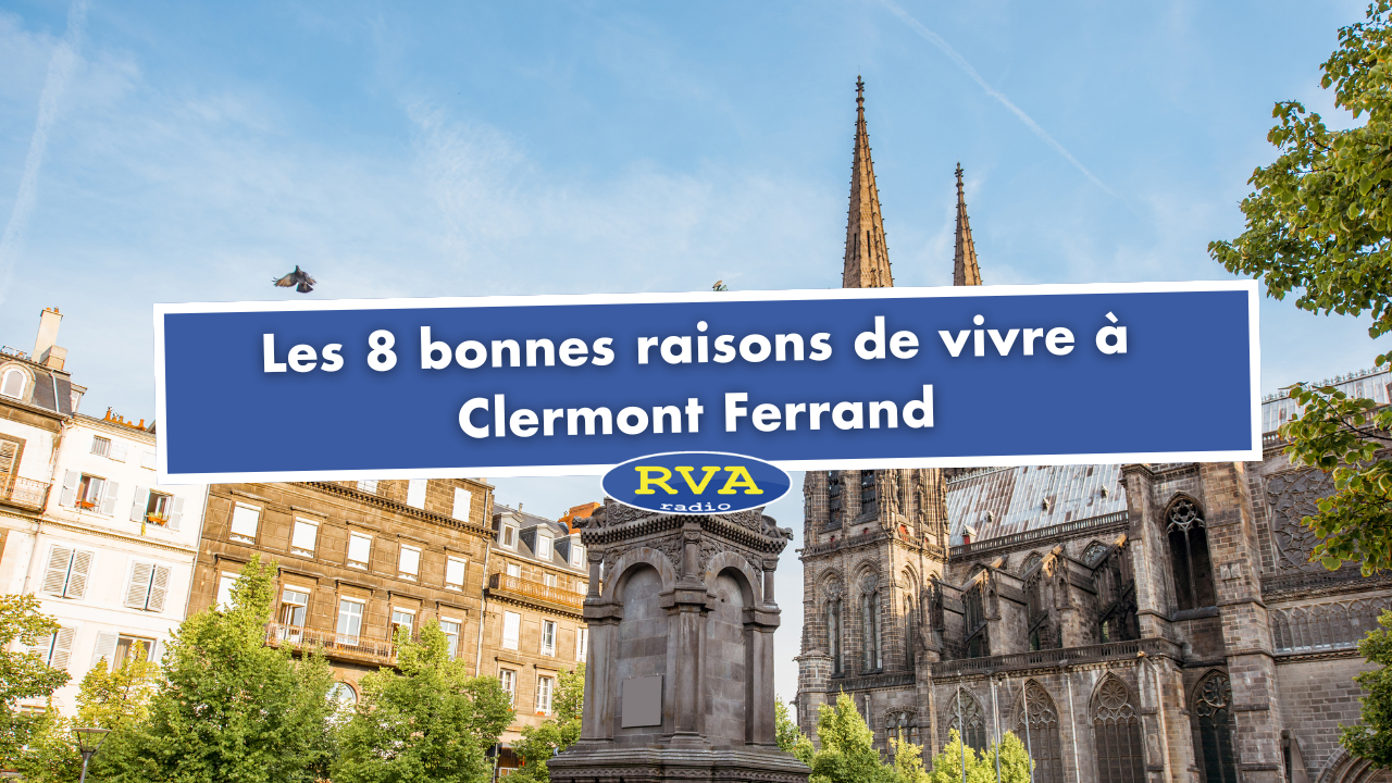 Les 8 bonnes raisons de vivre à Clermont Ferrand Les 8 bonnes raisons de vivre à Clermont Ferrand